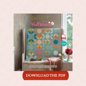 May include: A teal quilt with a floral pattern, displayed on a bench. The quilt features circular and petal-shaped designs in shades of pink, yellow, and green. The words "Quilt Pattern" and "full bloom" are visible in the image, along with a call to "Download the PDF".