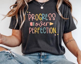 Progress Over Perfection Shirt, Teacher Shirts, Back to School Shirt, Gift for Teacher, Teacher Appreciation, Inspirational Teacher Tee