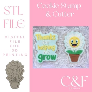 May include: A pink background with the text "Cookie Stamp & Cutter." Two cookies are displayed: one reads "Thanks for helping me grow," and the other is a smiling flower. The image also shows a flower cookie cutter and the text "STL FILE DIGITAL FILE FOR 3D PRINTING."