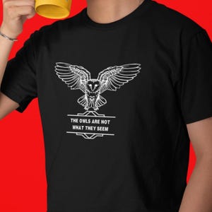Twin Peaks - Owl Unisex Tee - The Owls Are Not What They Seem, David Lynch Shirt, Nature Lover Gift, Bella Canvas, Unique Graphic Tee