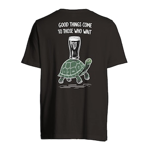 Guinness T-Shirt - Good Things Come To Those Who Wait - Guinness Inspired Funny Tortoise Beer Shirt