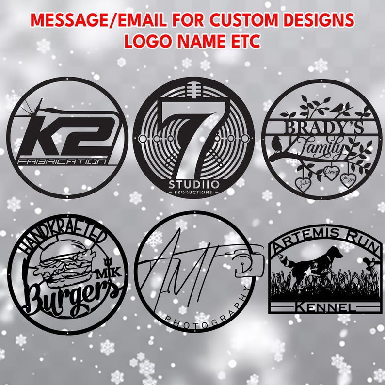 May include: Six circular black metal signs featuring custom laser-cut designs including logos, family names, and graphics. The top text reads MESSAGE/EMAIL FOR CUSTOM DESIGNS LOGO NAME ETC. Each sign displays unique typography and imagery.