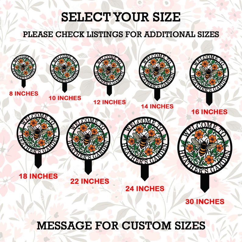 May include: A collection of nine circular metal garden stakes featuring a bee and flower design with the text WELCOME TO HEATHER'S GARDEN. Sizes range from 8 inches to 30 inches as labeled. The text SELECT YOUR SIZE and MESSAGE FOR CUSTOM SIZES is included.