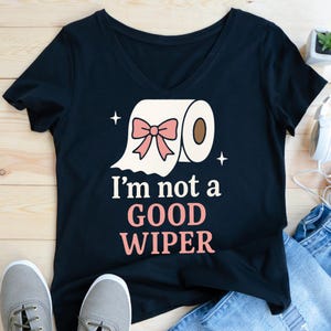 Shirt I&#39;m Not A Good Wiper | Grappige meme-T-shirt | Sweatshirt met humor voor volwassenen | Poepgrap hoodie | Gênante trui | Toiletgrap, png