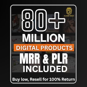 Puede incluir: Gráfico en blanco y negro con el texto "80+ MILLION DIGITAL PRODUCTS MRR & PLR INCLUDED". El texto "Buy low, Resell for 100% Return" está en la parte inferior. El logotipo de Classe Vault está en la esquina superior derecha.