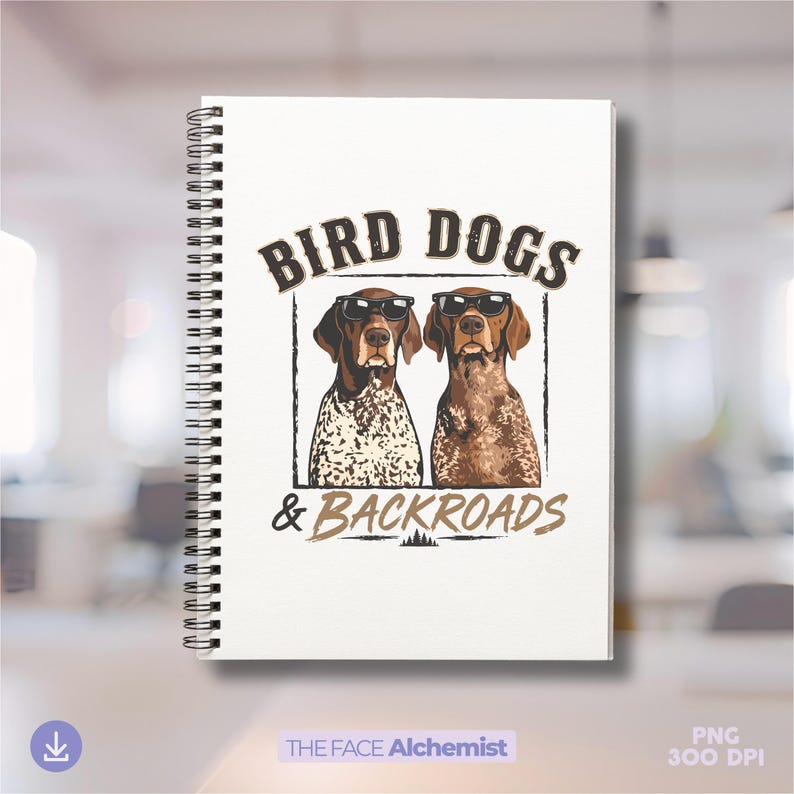bird dogs and backroads png featuring german shorthaired pointer hunting dogs wearing sunglasses for outdoorsman shirt design and hunting dog lover sublimation