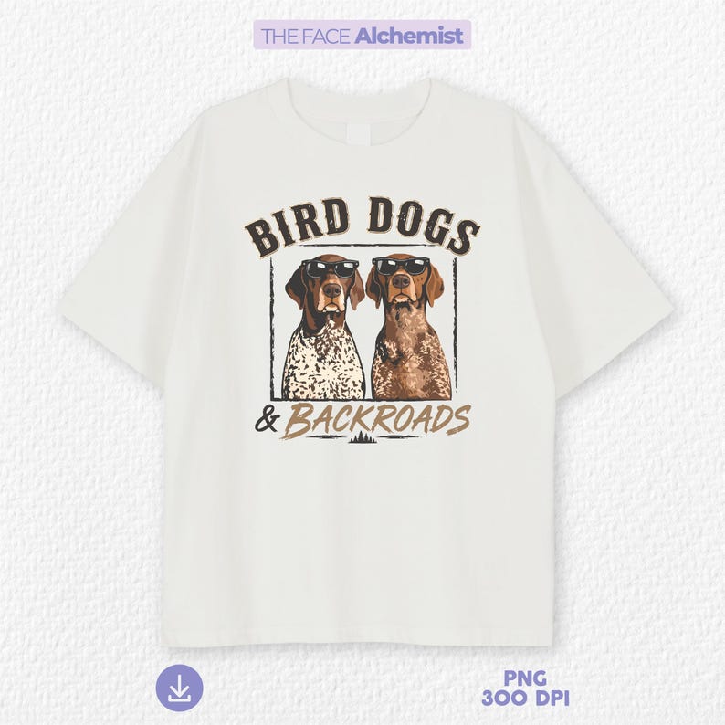 bird dogs and backroads png featuring german shorthaired pointer hunting dogs wearing sunglasses for outdoorsman shirt design and hunting dog lover sublimation