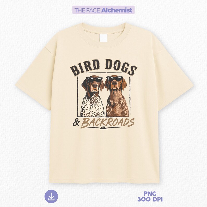 bird dogs and backroads png featuring german shorthaired pointer hunting dogs wearing sunglasses for outdoorsman shirt design and hunting dog lover sublimation