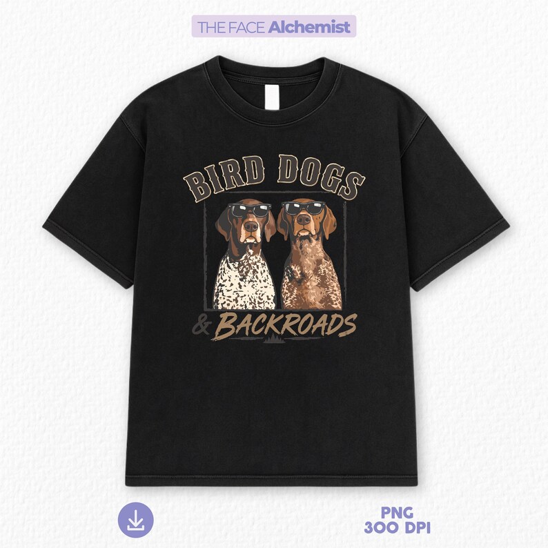 bird dogs and backroads png featuring german shorthaired pointer hunting dogs wearing sunglasses for outdoorsman shirt design and hunting dog lover sublimation