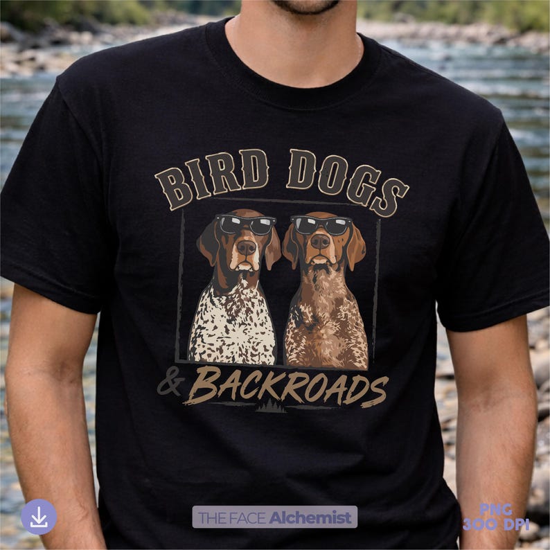 bird dogs and backroads png featuring german shorthaired pointer hunting dogs wearing sunglasses for outdoorsman shirt design and hunting dog lover sublimation