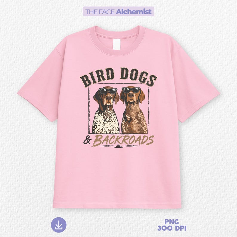 bird dogs and backroads png featuring german shorthaired pointer hunting dogs wearing sunglasses for outdoorsman shirt design and hunting dog lover sublimation