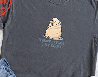 Camiseta "Silly Goose" emocionalmente frágil / Camiseta acogedora con humor sobre salud mental / Camiseta divertida "Goose" / Camiseta unisex con colores cómodos