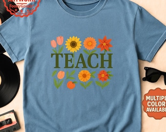 Comfort Colors Floral Teacher Shirt, Seasonal Flowers TEACH Tee