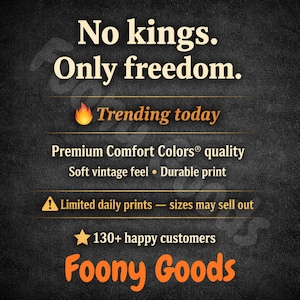 May include: Black background with white and orange text. The text reads "No kings. Only freedom." with additional text: "Trending today", "Premium Comfort Colors quality", "Limited daily prints", and "Foony Goods".
