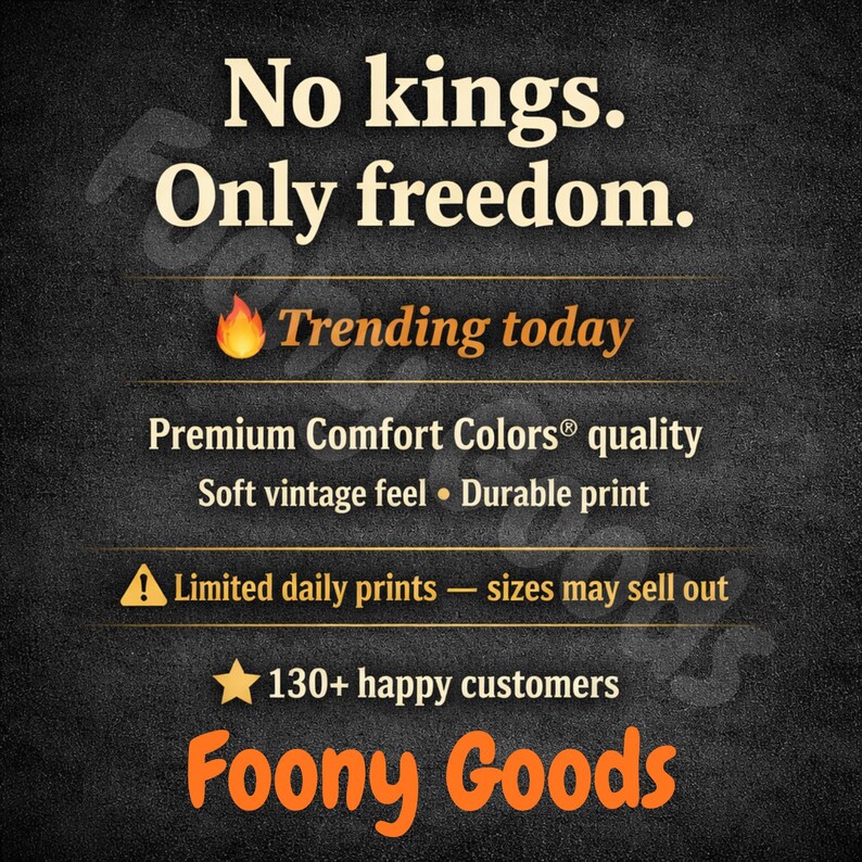 May include: Black background with white and orange text. The text reads "No kings. Only freedom." with additional text: "Trending today", "Premium Comfort Colors quality", "Limited daily prints", and "Foony Goods".