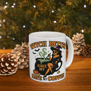 Funny Witch Coffee Mug for Halloween | Witch Better Have My Coffee Cauldron Design | Witchy Fall Gift for Her | Black Ceramic Cup