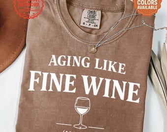 Shirt ouder worden als fijne wijn, grappig verjaardagsshirt voor volwassenen, T-shirt wijnliefhebber, sarcastisch verjaardagscadeau, comfort kleuren uniseks shirt