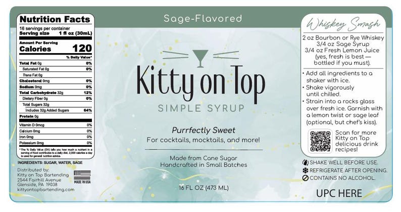 May include: A label for "Kitty on Top" simple syrup, sage-flavoured, with nutrition facts and a "Whiskey Smash" cocktail recipe. The label is white with green accents and features the text "Purrfectly Sweet" for cocktails and mocktails. Contains 473 ml.