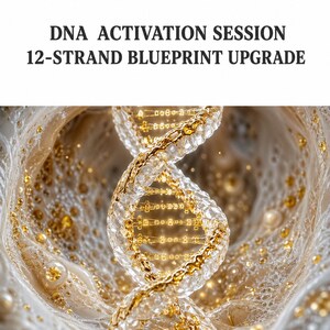May include: A detailed illustration of a DNA double helix, featuring gold detailing and a crystal-like structure. The image includes the text "DNA ACTIVATION SESSION 12-STRAND BLUEPRINT UPGRADE". The background is a soft, off-white, textured design.
