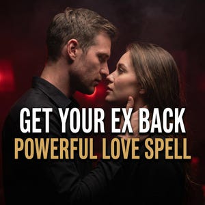 May include: A man and woman in a close embrace, with the text "GET YOUR EX BACK POWERFUL LOVE SPELL" in white and gold lettering. The background is a dark red.