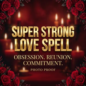 May include: A digital graphic featuring gold text reading "SUPER STRONG LOVE SPELL". The image includes red roses, lit candles, and the words "OBSESSION. REUNION. COMMITMENT. PHOTO PROOF."