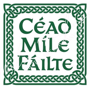 May include: Green Celtic knot design with the words "Céad Míle Fáilte" in a square frame. The text is in a dark green color, and the background is white. The border is a continuous knot pattern.