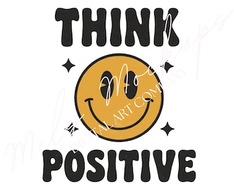 May include: A digital art print with the words "THINK POSITIVE" in black, retro-style font. A yellow smiley face with black eyes and a smile is in the center, surrounded by four black starbursts. The words are on a white background.