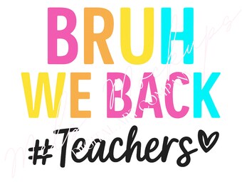 Bruh We Back Teachers SVG PNG, grappig terug naar school-shirt (Cricut Cut-bestand)