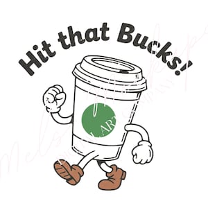 Pode incluir: Ilustração de desenho animado de uma xícara de café com braços e pernas, usando luvas e sapatos, andando para frente. O texto "Hit that Bucks!" está acima da xícara. Um círculo verde com o texto "ART" está na xícara.