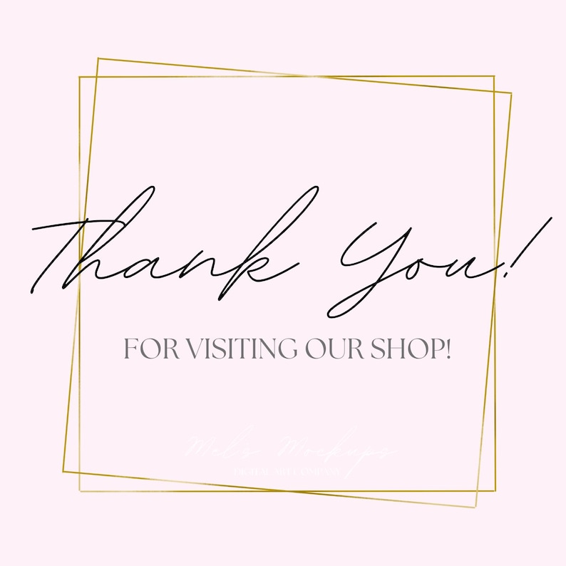 May include: A pink background with a gold-colored square frame. The words "Thank You!" are written in a cursive font, with the phrase "FOR VISITING OUR SHOP!" below in a sans-serif font.