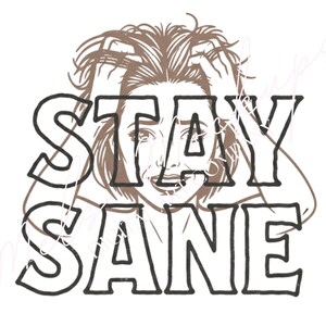 Könnte beinhalten: Schwarz-weiße Grafik mit den Worten "STAY SANE" in fetten Buchstaben. Das Bild zeigt eine Illustration einer Person in Not mit den Händen am Kopf und einem gestressten Gesichtsausdruck.