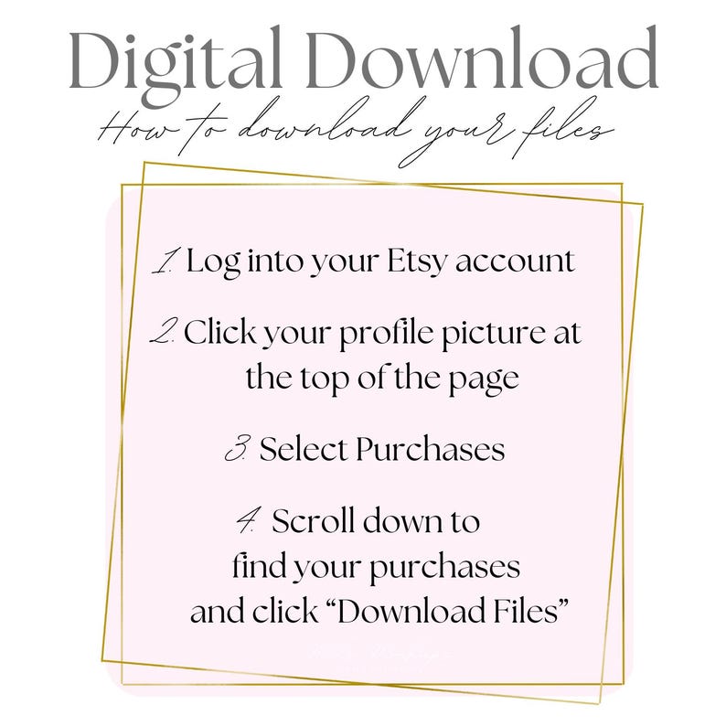 Puede incluir: Una gu&iacute;a de descarga digital con instrucciones sobre c&oacute;mo descargar archivos de Etsy. El texto est&aacute; en fuente gris claro, con un fondo rosa y un borde dorado. Los pasos incluyen iniciar sesi&oacute;n en tu cuenta de Etsy, seleccionar compras y descargar archivos.