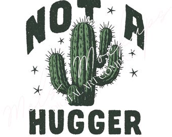 Not a Hugger Cactus PNG, Retro Boho Shirt Print (Digital Download)