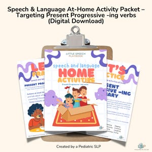 May include: A clipboard holds three colorful speech and language activity pages. The title reads "Speech & Language At-Home Activity Packet - Targeting Present Progressive -ing verbs." The pages feature illustrations and text for speech therapy.