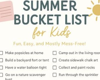 May include: A beige poster with a summer bucket list for kids. The title is in dark teal and gold, with a sun illustration. The list includes activities like making popsicles, building forts, and stargazing.