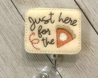 Just here for pie badge holder, pie badge holder, pie feltie, badge pull