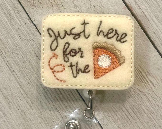 Just here for pie badge holder, pie badge holder, pie feltie, badge pull