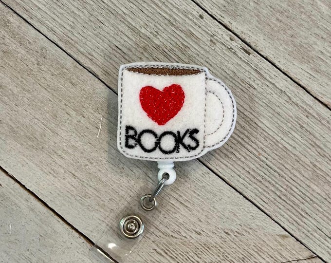 Love books coffee mug badge holder, coffee mug feltie, book lover badge holder, badge pull