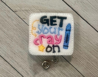 Get your cray on badge holder, crayon badge holder, cray ok feltie, badge pull