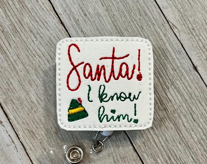Santa I know him badge reel, Santa I know him feltie, elf ID holder, badge pull