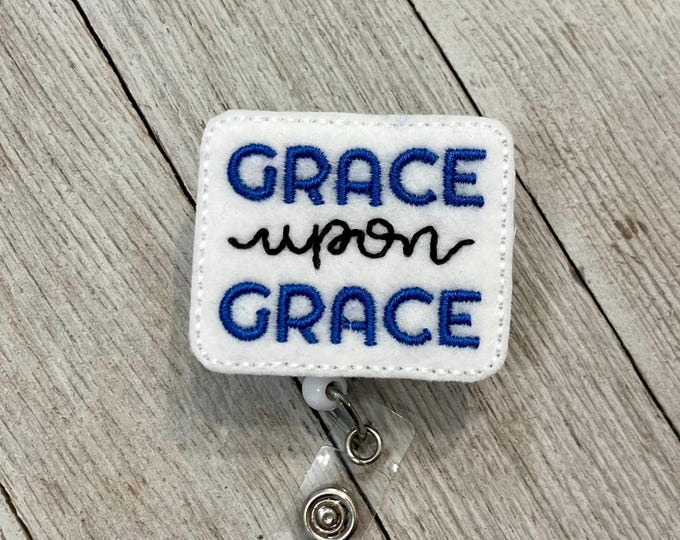 Grace upon Grace badge real, grace upon grace ID holder, grace feltie, badge pull