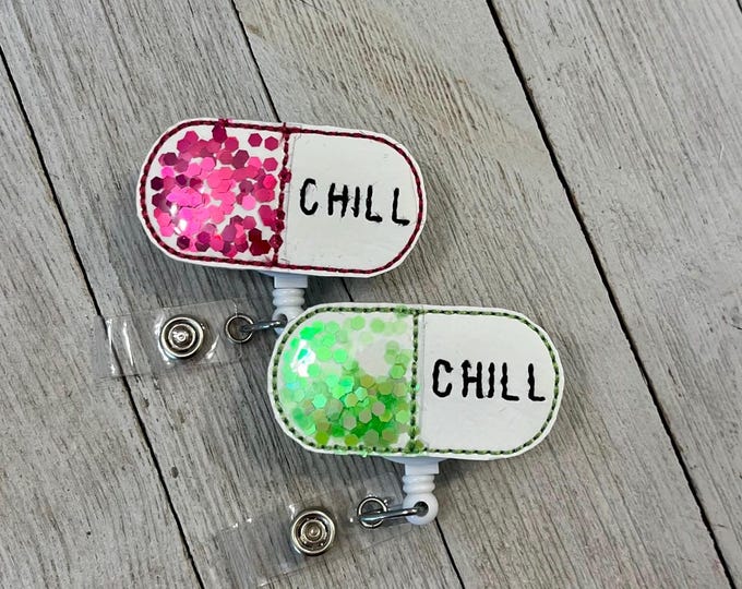 Chill pill badge reel, glitter chill pill ID holder, chill pill feltie, badge pull