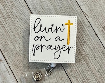 Living on a Prayer Felt Badge Reel: ID Holder for Nurses, Teachers