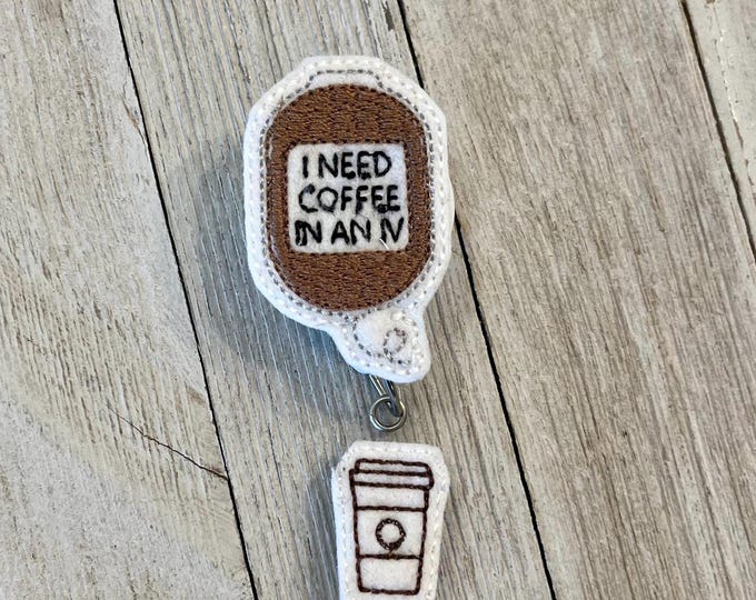 Coffee IV Badge Reel: Felt ID Holder, Nurse Doctor Gift