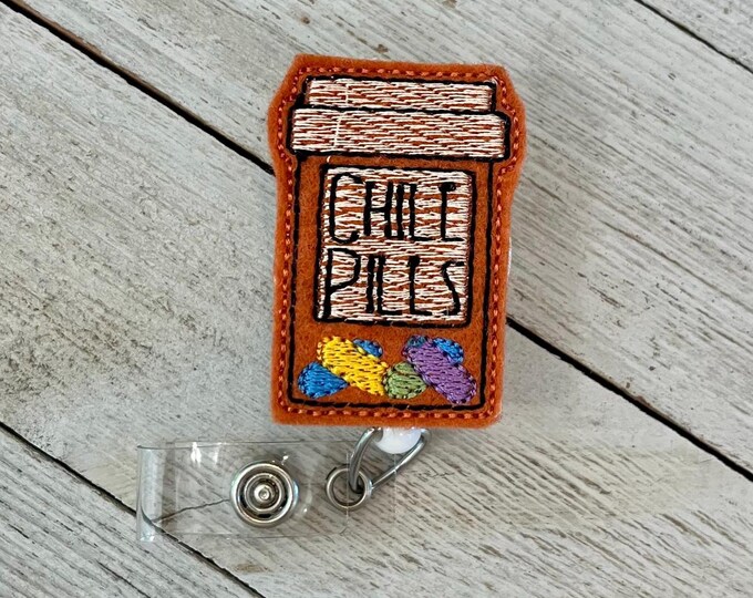 Prescription bottle chill pill badge, chill pill bottle ID holder, chill pill feltie, badge pull