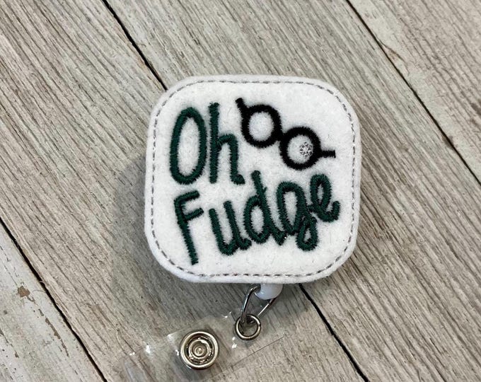 Oh fudge badge reel, oh fudge ID holder, oh fudge feltie, badge pull