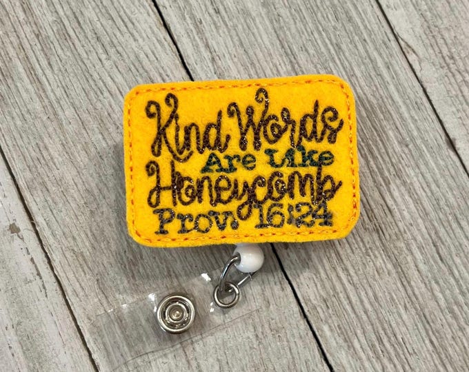 Kind words like honey badge reel, scripture ID holder, kinds words like honey feltie, badge pull