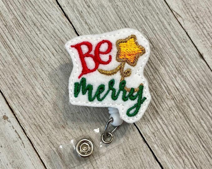 Be Merry badge reel, Be merry ID holder, be merry with star, be merry feltie, badge pull