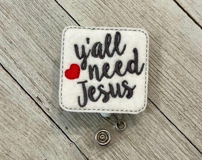 Ya’ll need Jesus badge reel, ya’ll need Jesus badge holder, Jesus feltie, badge pull