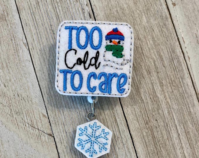 To cold to care badge reel, To cold ID holder, to cold to care feltie, badge pull
